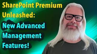 SharePoint Premium Unleashed: New Advanced Management Features | Peter Rising MVP