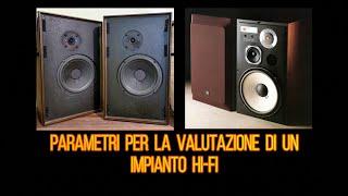 ALCUNI PARAMETRI PER LA VALUTAZIONE DI UN IMPIANTO HI-FI