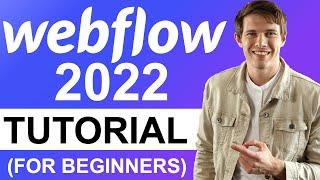 Webflow Tutorial for Beginners (2022 Full Tutorial) - Create A Custom Professional Website