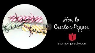 Stampin' Pretty Tutorial:  How to Create Poppers