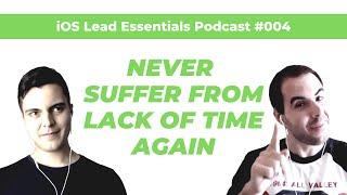 How to never suffer from deadlines, pressure & lack of time again | iOS Lead Essentials Podcast #004