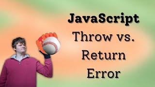 JavaScript - Throw vs. Return Error
