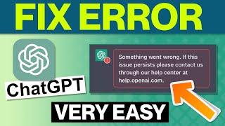 How To Fix ChatGPT Error [Something Went Wrong - If This Issue Persists, Please Contact Us] 2023