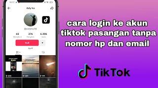 cara login ke akun tiktok pasangan kita tanpa nomor hp dan email