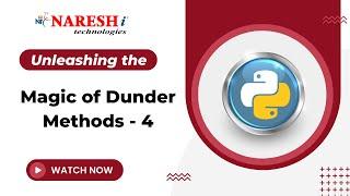 Unleashing the Magic of Dunder Methods - 4 | Mr. Satish Gupta | NareshIT