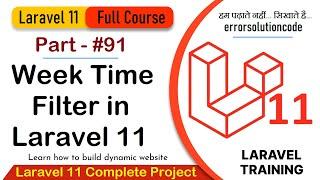 Laravel 11 Full Course | #91 Week Time Filter in Laravel 11