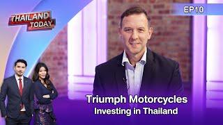 Thailand Today2023 EP10 : Triumph Motorcycles : Investing in Thailand : Mr. Jamie Looker