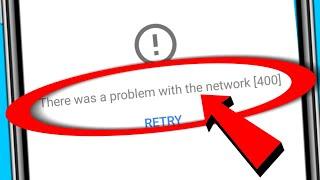 There Was A Problem With The Network [400] - Sloved Problem