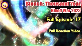 Bleach : Thousand Year Blood War 2023 Episode 17