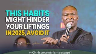 THIS HABITS MIGHT HINDER YOUR LIFTINGS IN 2025 - APOSTLE JOSHUA SELMAN