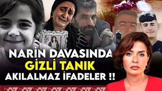 NARİN DAVASINDA GİZLİ TANIK VE AKILALMAZ İFADELER !!