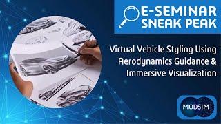 Virtual Vehicle Styling Using Aerodynamics Guidance & Immersive Visualization | E-seminar Sneak Peak