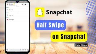 How to Half Swipe on Snapchat !! (New Update)