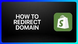 How To Redirect Shopify Domain Tutorial