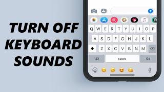 How To Turn Off Keyboard Sounds On iPhone