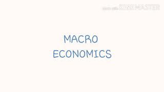 Meaning Definition and Subject Matter of Macro Economics