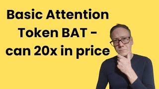 Basic Attention Token BAT - can 20x in price