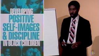 Developing Positive Self-Images In Black Children (1988) | Dr. Jawanza Kunjufu