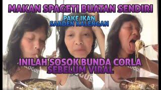 INILAH SOSOK BUNDA CORLA SEBELUM VIRAL, MAKAN SPAGETI BUATAN SENDIRI,PAKE IKAN SARDEN KALENGAN