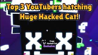 Top 3 YouTubers hatching Huge Hacked Cat!  | Pet Simulator X Roblox