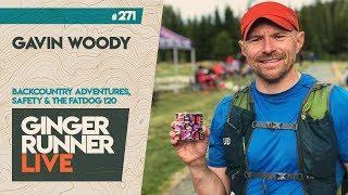 GRL #271 | Gavin Woody - Backcountry Adventure, Safety & the 2019 Fatdog 120