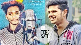 TERE SATH | MR CHANDAN ft. ISHU PAL | PARRY BAISLA |  OFFICIAL SONG |  NEW LATEST LOVE SONG 2019 |