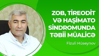 Zob, tireodit və haşimato sindromunda təbii müalicə | Fizuli Hüseynov