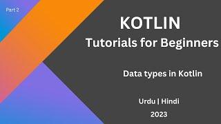 Kotlin Tutorials for beginners - Data types in Kotlin Programming Language - Urdu | Hindi