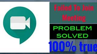 Google Meet Failed To Join Problem Solved