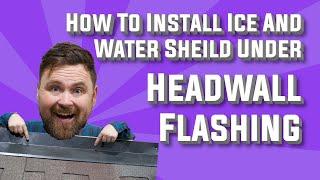 How to Install Ice and Water Shield Under Headwall Flashing