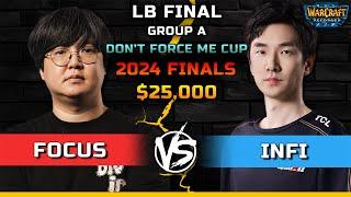 WC3 | LB Final | [ORC] FoCuS vs Infi [HU] | $25,000 Don't Force Me Cup 2024 Finals