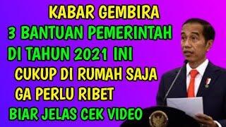 3 BANTUAN PEMERINTAH TAHUN 2021 INI CUKUP DI RUMAH SAJA DAN TAK PERLU RIBET