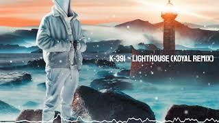 K-391 - Lighthouse (Koyal remix)