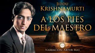 Jiddu Krishnamurti - A los Pies del Maestro (Audiolibro Completo) [Narrado por Artur Mas]