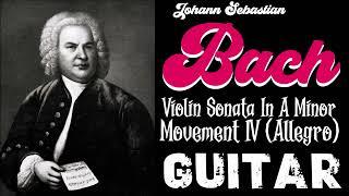 Bach - Violin Sonata In A Minor - Movement IV (Allegro)