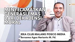 Menyelamatkan Generasi Emas dari Dekadensi Moral - Idea Club Malang Posco Media