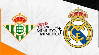 ⏱️ MINUTO A MINUTO | Real Betis vs Real Madrid | LaLiga