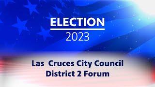 ELECTION 2023: KRWG PUBLIC MEDIA DISTRICT 2 CITY COUNCIL CANDIDATE FORUM