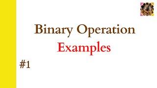 1. Binary Operations in Algebra || Algebraic Structure || Examples of Binary Operation in Algebra