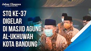 STQ Ke-37 digelar di Masjid Agung Al-Ukhuwah Kota Bandung | Jabar Ekspres News