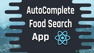 Let's Create an Autocomplete Food Search App on React.