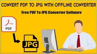 How To Convert PDF To JPG Offline PDF To JPG Converter Software For Windows 10, Windows 8, Windows 7