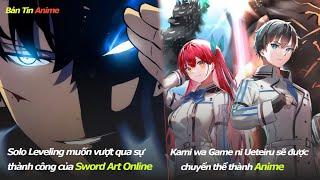 Solo Leveling muốn vượt qua Sword Art Online; Kami wa Game được chuyển thể thành Anime  | BTAnime