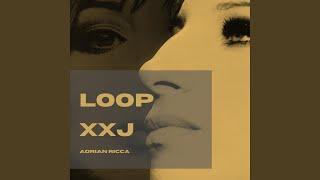 LOOP XXJ