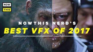 The Best Visual Effects of 2017 | NowThis Nerd