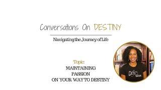 MAINTAINING PASSION ON YOUR WAY TO DESTINY | With Christina Patterson