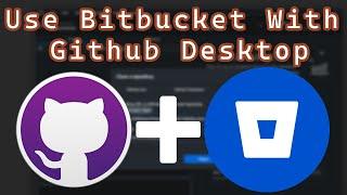 How to Use Github Desktop With Bitbucket (Simple)