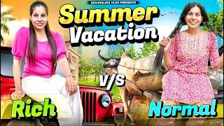 Rich Vs Normal - Summer Vacation | Sanjhalika Vlog
