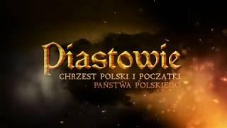 PIASTOWIE, CHRZEST POLSKI I POCZĄTKI PAŃSTWA POLSKIEGO - Odc. 1