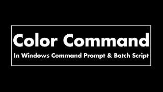 How to Change Background & Foreground Colors of Command Prompt with Batch Script using Color Command